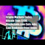 img_89444_crypto-markets-today-bitcoin-tops-19k-blockchain-com-cuts-jobs-sam-bankman-fried-blogs.jpg