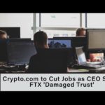 img_89598_crypto-com-to-cut-jobs-as-ceo-says-ftx-39-damaged-trust-39-in-the-industry.jpg