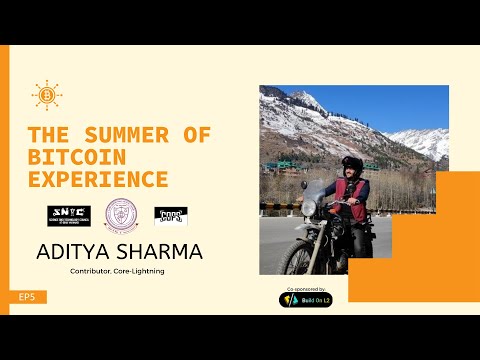 The Summer of Bitcoin Experience - EP5 - Aditya Sharma