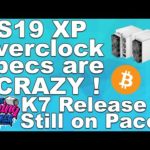 Bitmain Antminer s19XP S19 XP Overclock Specs! Bitcoin Mining Looks Good, K7 Ship Date Confirmation?