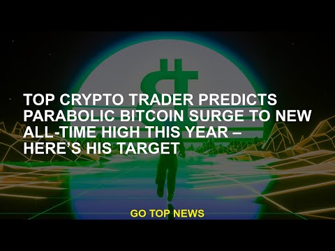 The best crypto merchant predicts the paraboolic bitcoin fluctuation to the highest level of all tim