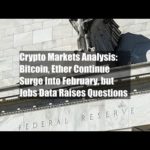 img_90561_crypto-markets-analysis-bitcoin-ether-continue-surge-into-february-but-jobs-data-raises-questions.jpg