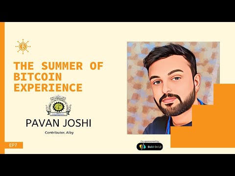 The Summer of Bitcoin Experience - EP7 - Pavan Joshi