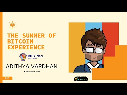 The Summer of Bitcoin Experience - EP8 - Adithya Vardhan