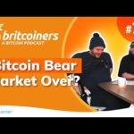 Bitcoin Bear Market Over? | Britcoiners by CoinCorner #77