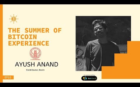 The Summer of Bitcoin Experience – EP10 – Ayush Anand