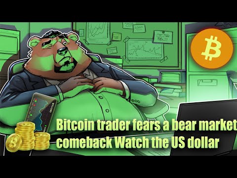 Bitcoin trader fears a bear market comeback Watch the US dollar | Hello BTC
