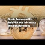 img_92320_bitcoin-bounces-as-u-s-adds-311k-jobs-in-february-beating-expectations.jpg