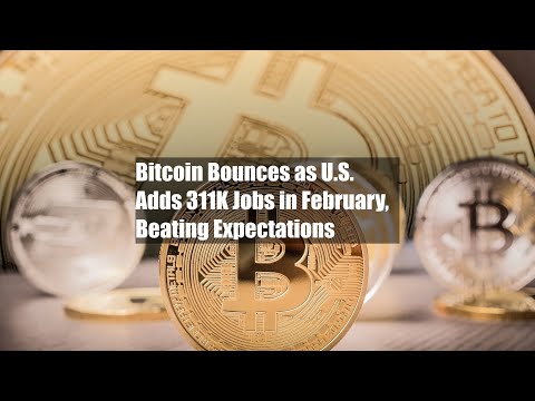 Bitcoin Bounces as U.S. Adds 311K Jobs in February, Beating Expectations