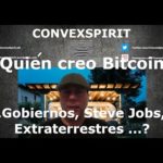 ¿Quién creo Bitcoin? ¿Gobiernos, Steve Jobs, extraterrestres ...?
