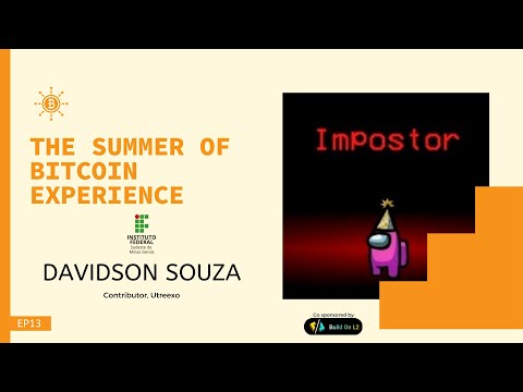 The Summer of Bitcoin Experience - EP13 - Davidson Souza