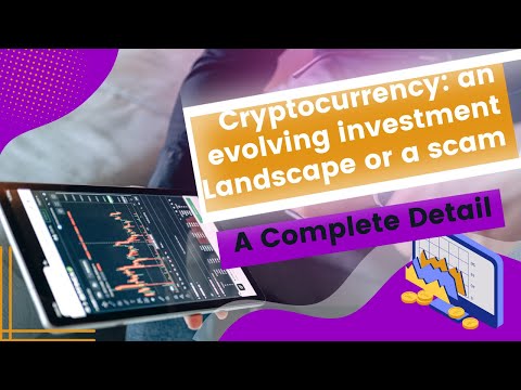 Cryptocurrency: An Evolving Investment Landscape Or A Scam: A Complete Detail #cryptocurrency