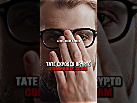 TATE EXPOSES “CRYPTO COMMUNITY” SCAM