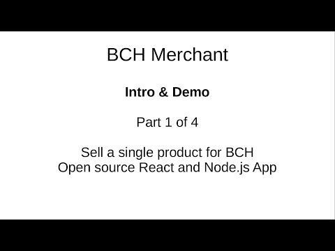 BCH Merchant - Intro & Demo - Part 1 of 4