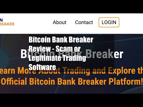 Bitcoin Bank Breaker Review - Scam or Legitimate Trading Software