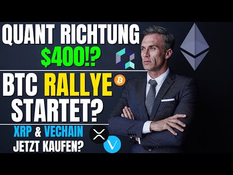 Bitcoin, Ethereum, Quant, Xrp, Vechain jetzt kaufen? Geht die Rallye los?