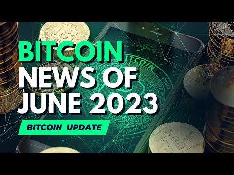 Bitcoin: News and Developments for June 2023