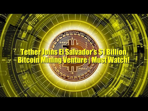 Tether Joins El Salvador's $1 Billion Bitcoin Mining Venture | Must Watch!