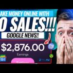 (NO SALES!) $2,876 In One Day Using Google News! (FREE) Make Money Online!