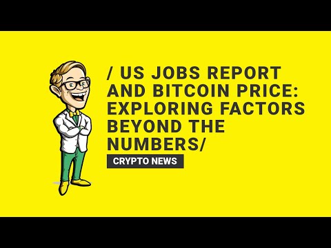 US Jobs Report and Bitcoin Price: In-depth Analysis and Future Predictions