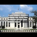 Crypto Catalysts: Investors to Weigh Jobs, Retail Sales, Production Data for Latest Inflation
