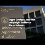 img_99490_crypto-catalysts-jobs-data-to-highlight-the-week-s-macro-releases.jpg